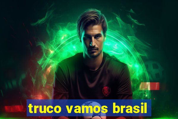 truco vamos brasil